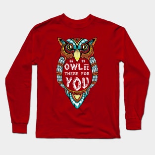 Owl be There for You Long Sleeve T-Shirt